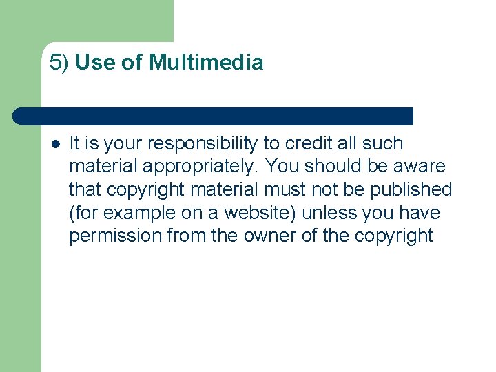 5) Use of Multimedia l It is your responsibility to credit all such material