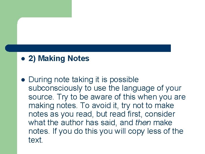 l 2) Making Notes l During note taking it is possible subconsciously to use