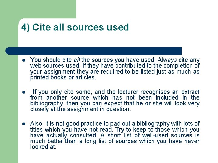 4) Cite all sources used l You should cite all the sources you have