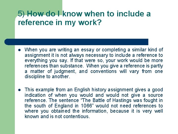 5) How do I know when to include a reference in my work? l