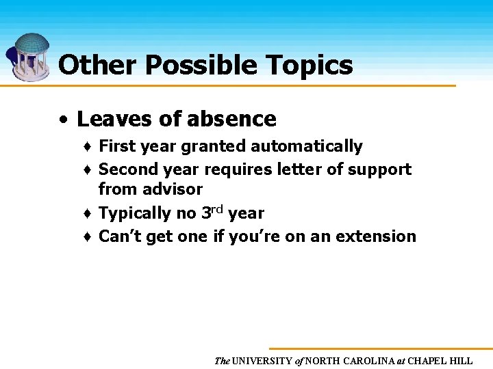 Other Possible Topics • Leaves of absence ♦ First year granted automatically ♦ Second