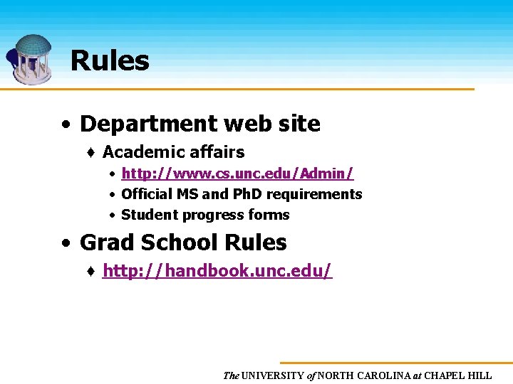 Rules • Department web site ♦ Academic affairs • http: //www. cs. unc. edu/Admin/