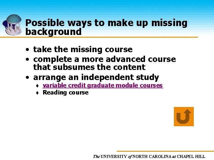 Possible ways to make up missing background • take the missing course • complete