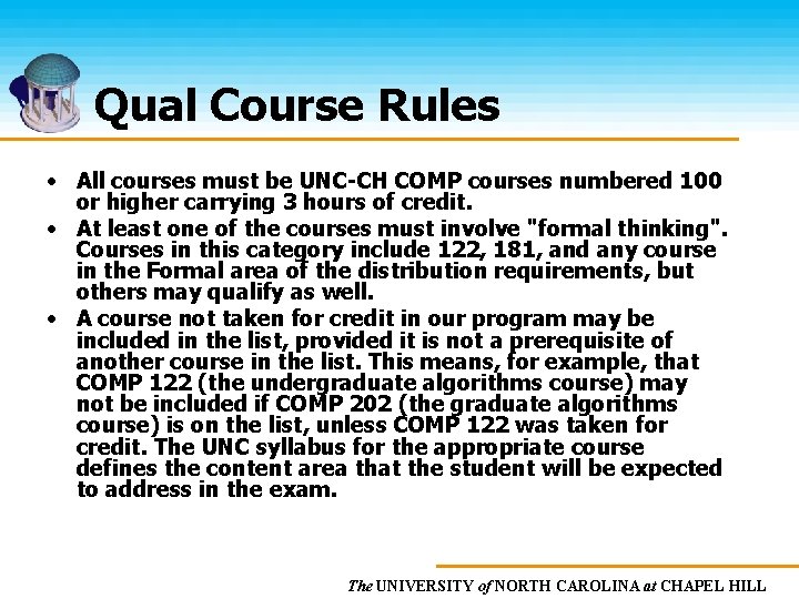 Qual Course Rules • All courses must be UNC-CH COMP courses numbered 100 or