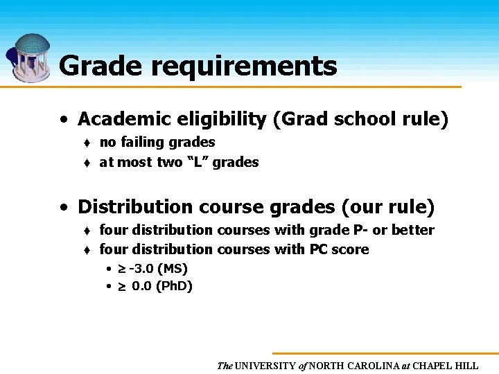 Grade requirements • Academic eligibility (Grad school rule) ♦ no failing grades ♦ at