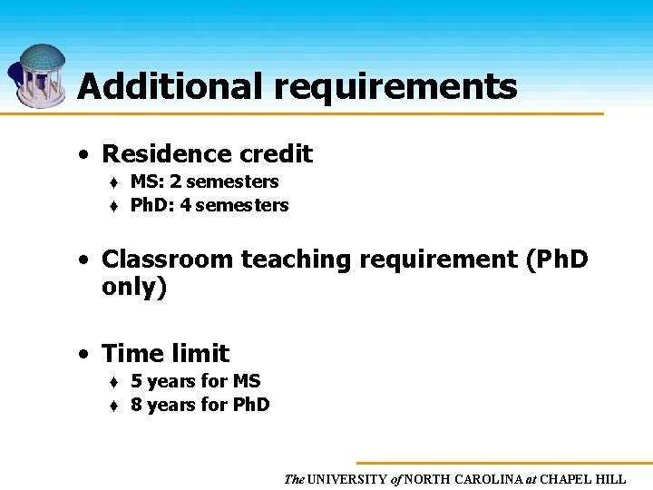 Additional requirements • Residence credit ♦ MS: 2 semesters ♦ Ph. D: 4 semesters