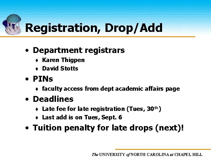 Registration, Drop/Add • Department registrars ♦ Karen Thigpen ♦ David Stotts • PINs ♦