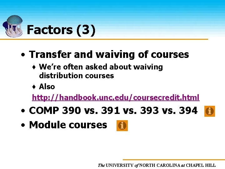 Factors (3) • Transfer and waiving of courses ♦ We’re often asked about waiving