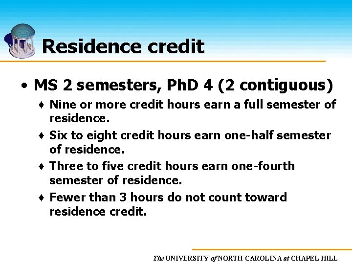 Residence credit • MS 2 semesters, Ph. D 4 (2 contiguous) ♦ Nine or