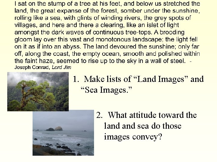 1. Make lists of “Land Images” and “Sea Images. ” 2. What attitude toward