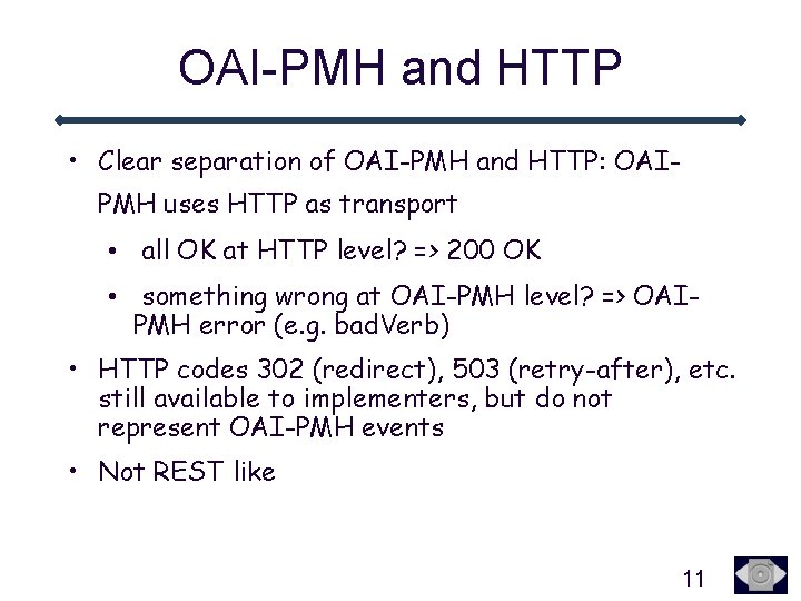 OAI-PMH and HTTP • Clear separation of OAI-PMH and HTTP: OAIPMH uses HTTP as