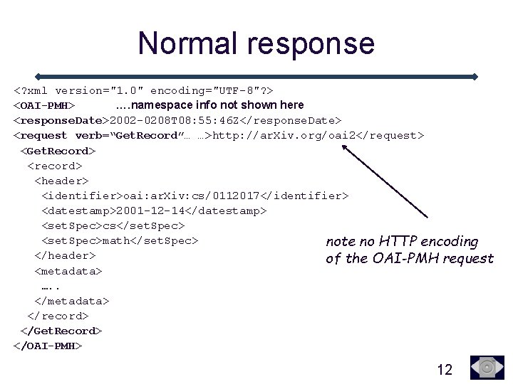 Normal response <? xml version="1. 0" encoding="UTF-8"? > <OAI-PMH> …. namespace info not shown