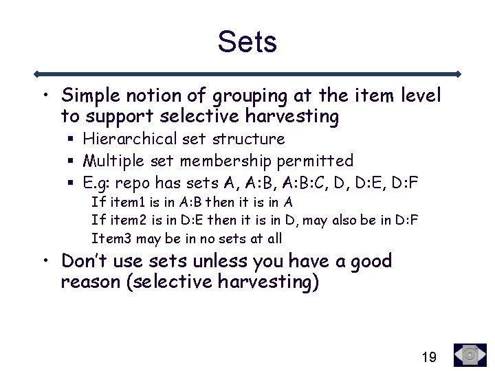 Sets • Simple notion of grouping at the item level to support selective harvesting