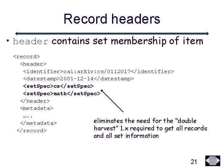 Record headers • header contains set membership of item <record> <header> <identifier>oai: ar. Xiv: