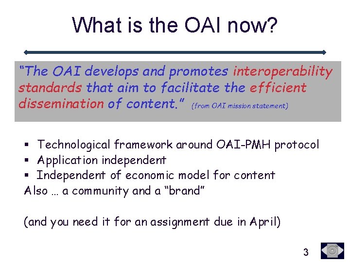 What is the OAI now? “The OAI develops and promotes interoperability standards that aim