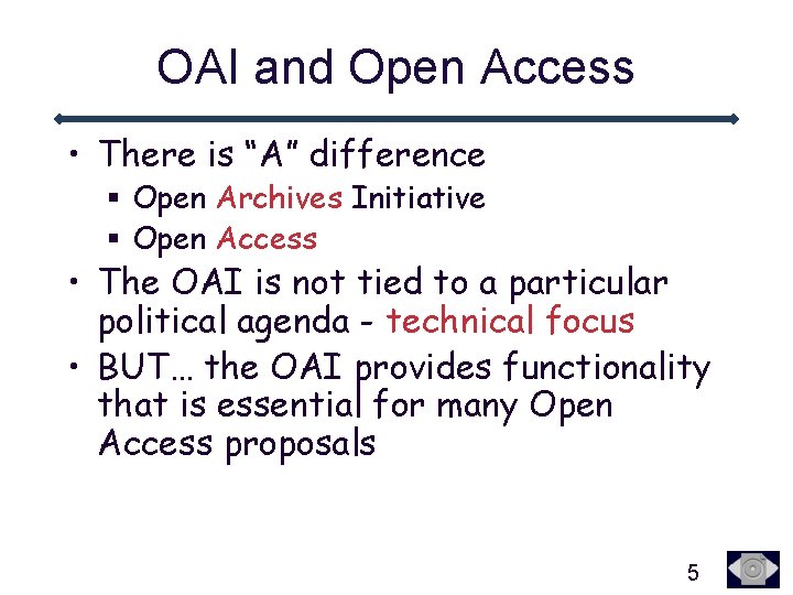 OAI and Open Access • There is “A” difference § Open Archives Initiative §