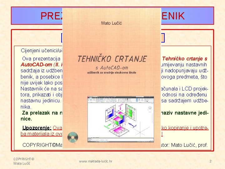 PREZENTACIJA UZ UDŽBENIK OBJAŠNJENJE - PREDGOVOR Cijenjeni učenici/učenice i profesorice/profesori. Ova prezentacija rađena je