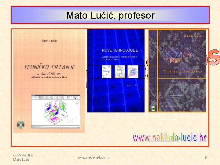 Mato Lučić, profesor COPYRIGHT© Mato Lučić www. naklada-lucic. hr 9 