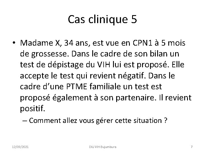 Cas clinique 5 • Madame X, 34 ans, est vue en CPN 1 à