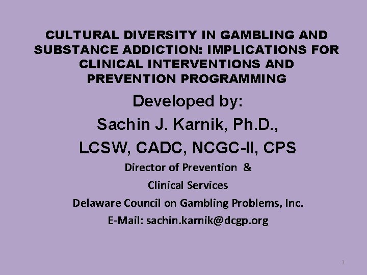 CULTURAL DIVERSITY IN GAMBLING AND SUBSTANCE ADDICTION: IMPLICATIONS FOR CLINICAL INTERVENTIONS AND PREVENTION PROGRAMMING