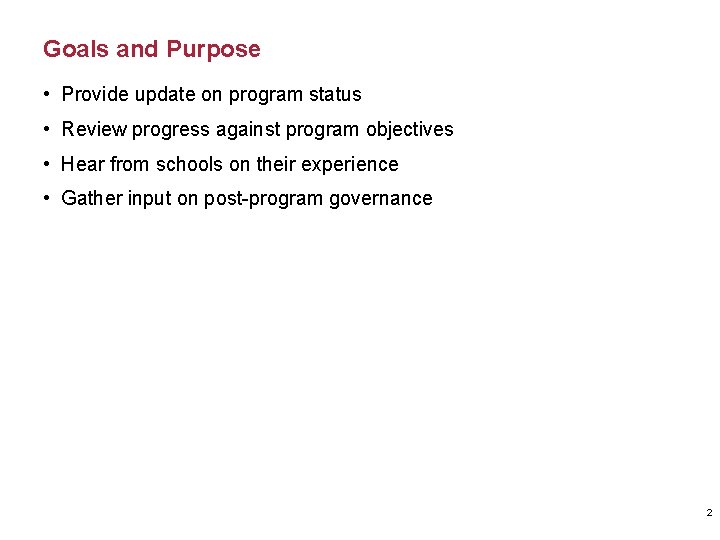 Goals and Purpose • Provide update on program status • Review progress against program Goals and Purpose • Provide update on program status • Review progress against program