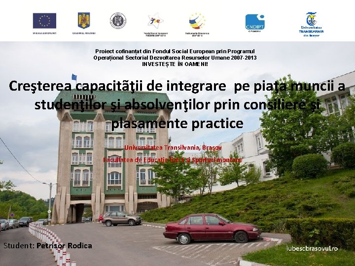 Proiect cofinanțat din Fondul Social European prin Programul Operațional Sectorial Dezvoltarea Resurselor Umane 2007