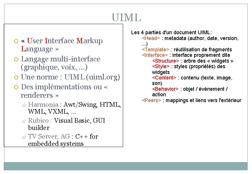 UIML « User Interface Markup Language » Langage multi-interface (graphique, voix, . . .