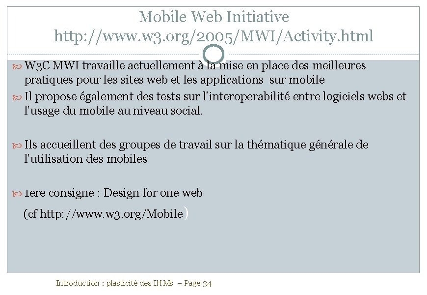 Mobile Web Initiative http: //www. w 3. org/2005/MWI/Activity. html W 3 C MWI travaille