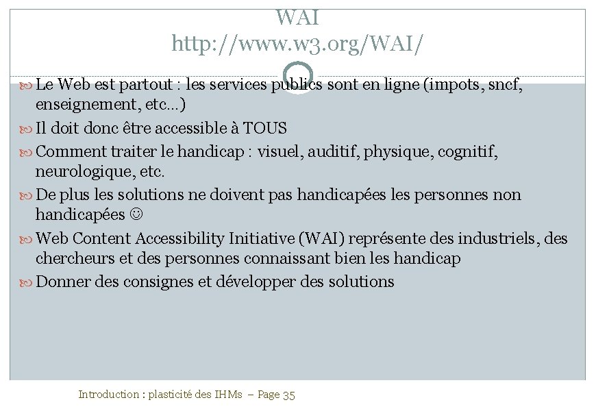 WAI http: //www. w 3. org/WAI/ Le Web est partout : les services publics