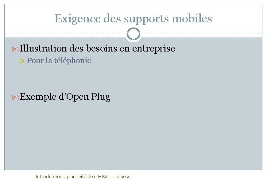 Exigence des supports mobiles Illustration des besoins en entreprise Pour la téléphonie Exemple d’Open