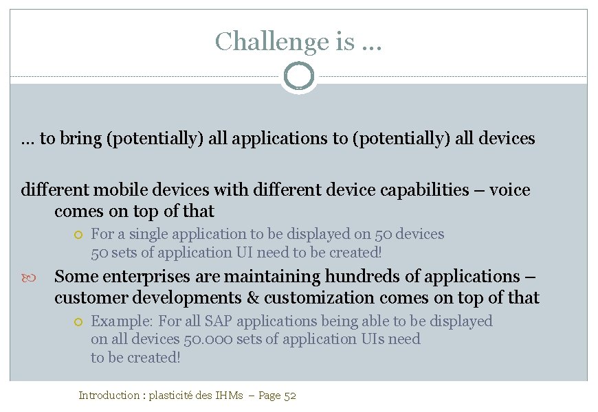 Challenge is. . . to bring (potentially) all applications to (potentially) all devices different