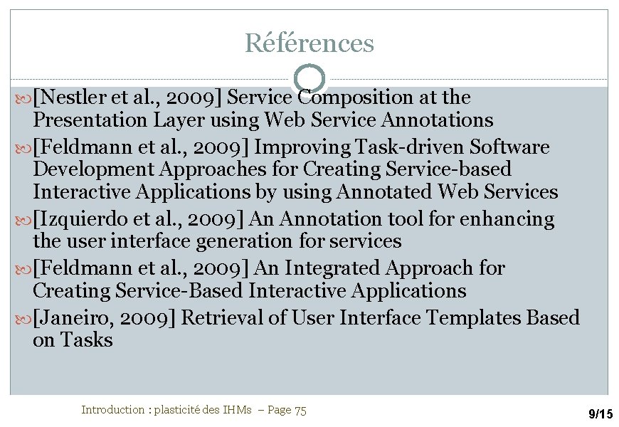 Références [Nestler et al. , 2009] Service Composition at the Presentation Layer using Web
