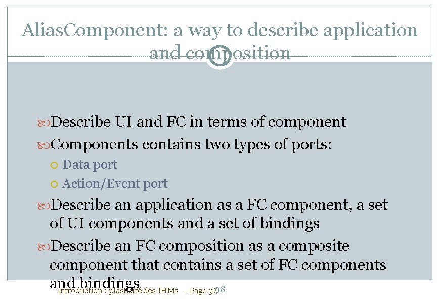 Alias. Component: a way to describe application and composition Describe UI and FC in