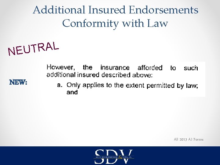 Additional Insured Endorsements Conformity with Law L A R T NEU NEW: All 2013