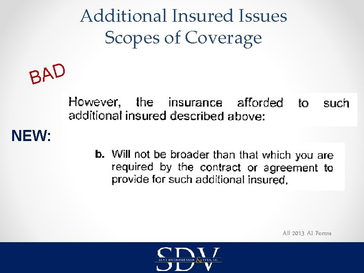 Additional Insured Issues Scopes of Coverage D A B NEW: All 2013 AI Forms