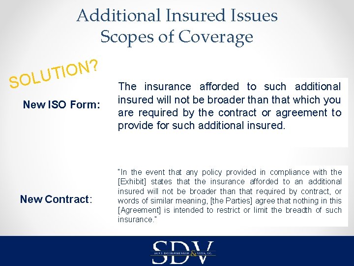 Additional Insured Issues Scopes of Coverage ? N O I LUT SO New ISO