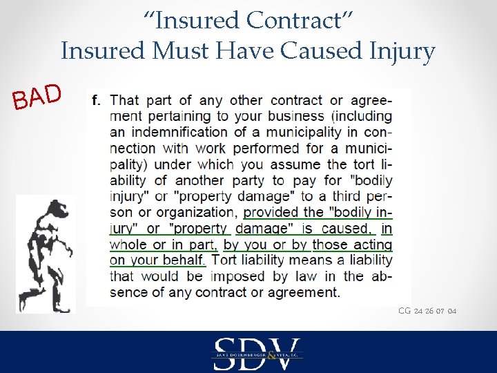 “Insured Contract” Insured Must Have Caused Injury BAD CG 24 26 07 04 