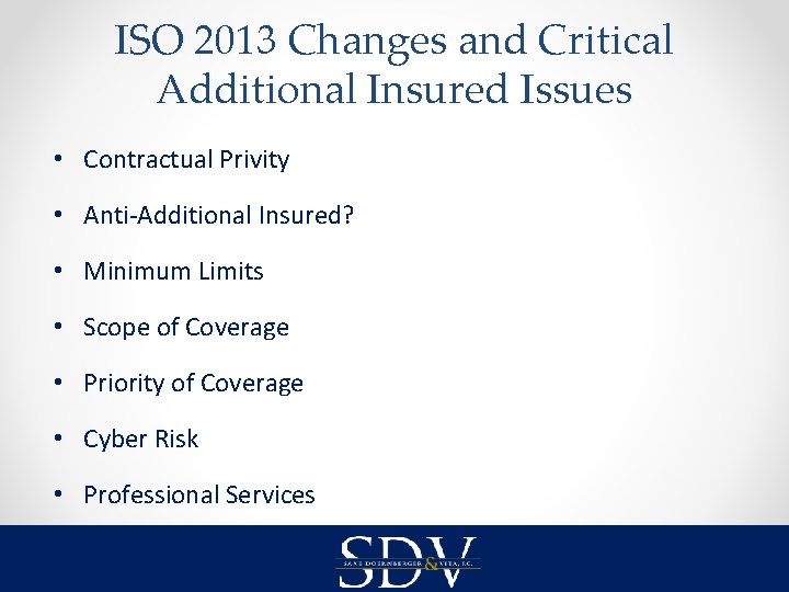 ISO 2013 Changes and Critical Additional Insured Issues • Contractual Privity • Anti-Additional Insured?