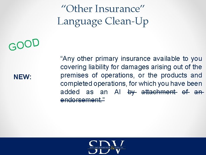 “Other Insurance” Language Clean-Up D O O G NEW: “Any other primary insurance available