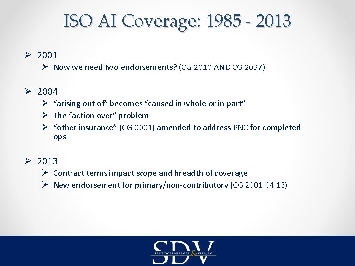 ISO AI Coverage: 1985 - 2013 Ø 2001 Ø Now we need two endorsements?