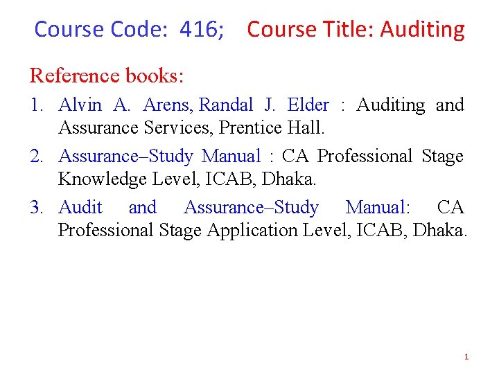 Course Code: 416; Course Title: Auditing Reference books: 1. Alvin A. Arens, Randal J.