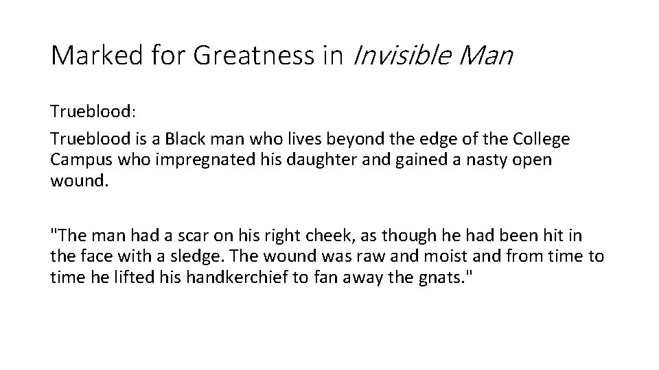 Marked for Greatness in Invisible Man Trueblood: Trueblood is a Black man who lives