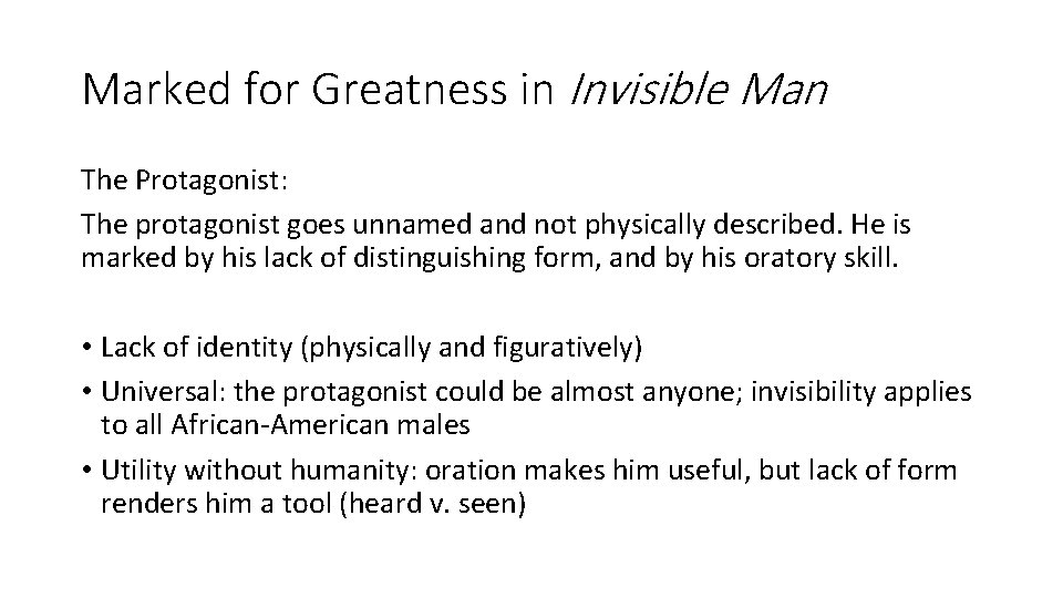 Marked for Greatness in Invisible Man The Protagonist: The protagonist goes unnamed and not