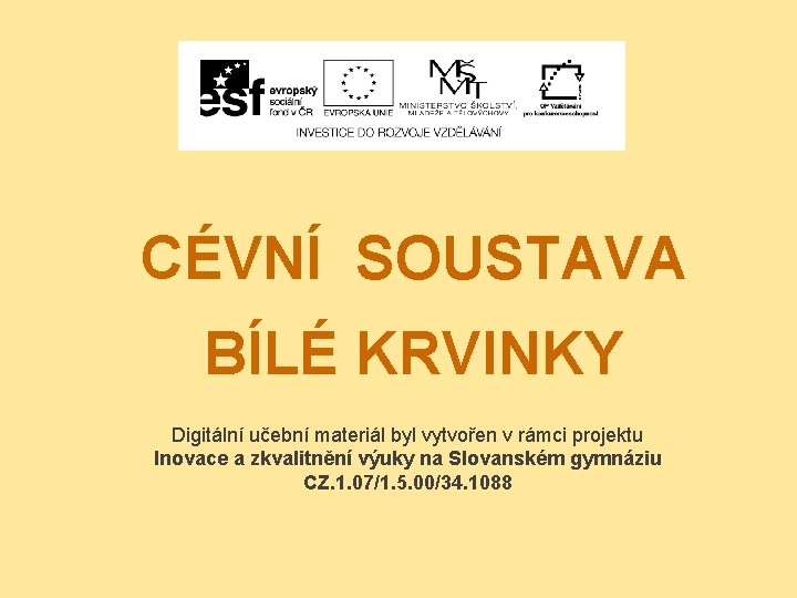 CÉVNÍ SOUSTAVA BÍLÉ KRVINKY Digitální učební materiál byl vytvořen v rámci projektu Inovace a