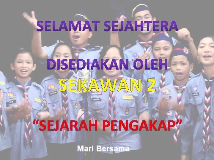 SEKAWAN 2 “SEJARAH PENGAKAP” 