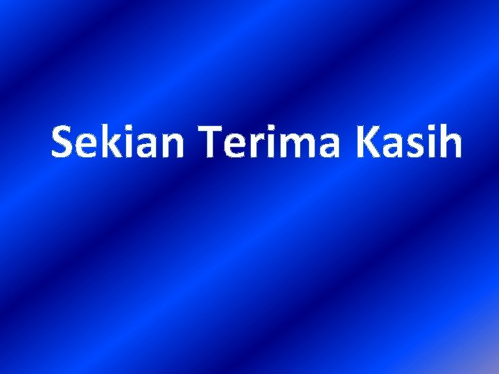 Sekian Terima Kasih 