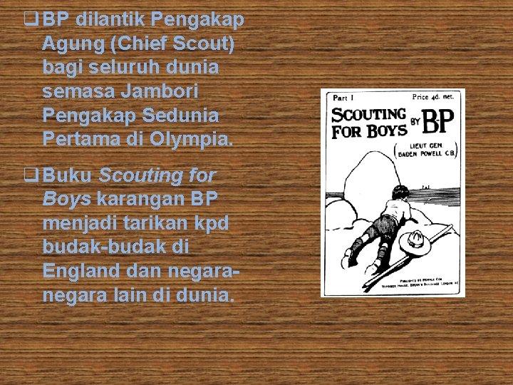 q BP dilantik Pengakap Agung (Chief Scout) bagi seluruh dunia semasa Jambori Pengakap Sedunia