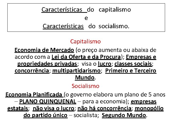 Características do capitalismo e Características do socialismo. Capitalismo Economia de Mercado (o preço aumenta