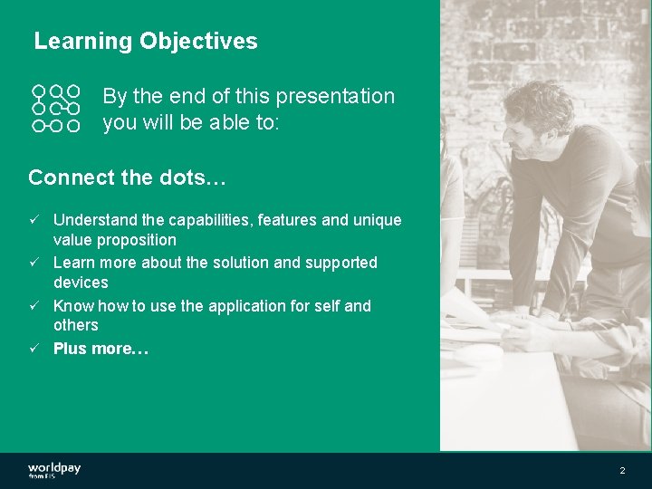 Learning Objectives By the end of this presentation you will be able to: Connect Learning Objectives By the end of this presentation you will be able to: Connect