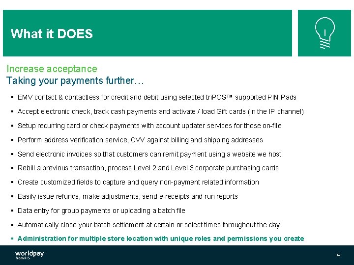 What it DOES Increase acceptance Taking your payments further… § EMV contact & contactless What it DOES Increase acceptance Taking your payments further… § EMV contact & contactless